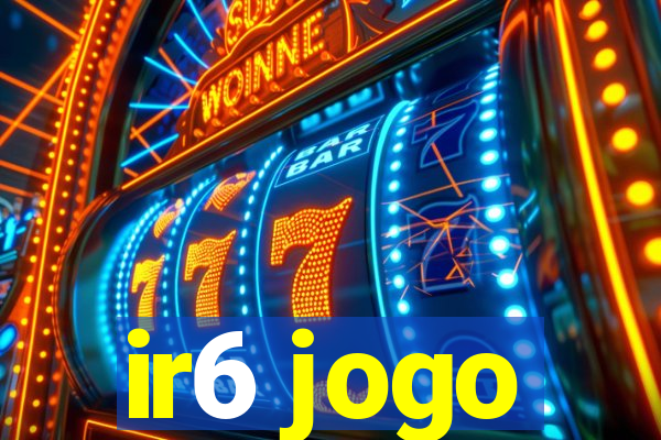 ir6 jogo